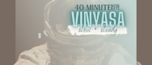 40-minute vinyasa