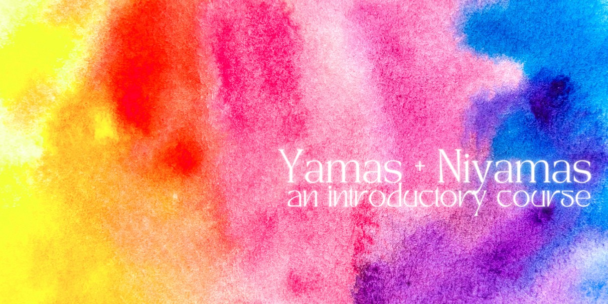 Yamas + Niyamas